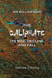 Cover of: The Caliphate, Its Rise, Decline, and Fall: From Original Sources
