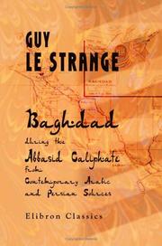 Cover of: Baghdad during the Abbasid Caliphate from Contemporary Arabic and Persian Sources by Guy Le Strange
