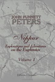 Cover of: Nippur, or Explorations and Adventures on the Euphrates: The Narrative of the University of Pennsylvania Expedition to Babylonia in the Years 1888-1890. Volume 1