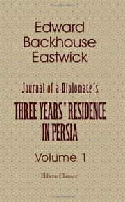 Cover of: Journal of a Diplomate's Three Years' Residence in Persia: Volume 1