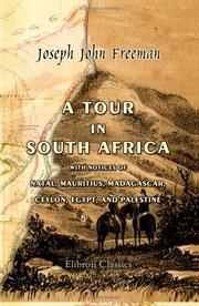 Cover of: A Tour in South Africa, with Notices of Natal, Mauritius, Madagascar, Ceylon, Egypt, and Palestine | Joseph John Freeman