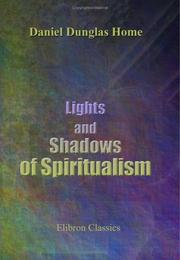 Cover of: Lights and Shadows of Spiritualism by Daniel Dunglas Home