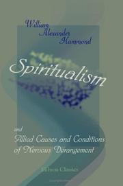 Cover of: Spiritualism and Allied Causes and Conditions of Nervous Derangement by William Alexander Hammond, William Alexander Hammond