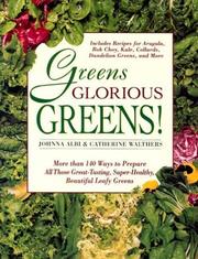 Cover of: Greens glorious greens!: more than 140 ways to prepare all those great-tasting, super-healthy, beautiful leafy greens