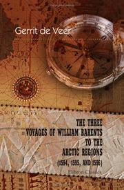 Cover of: The Three Voyages of William Barents to the Arctic Regions (1594, 1595, and 1596) by Gerrit de Veer