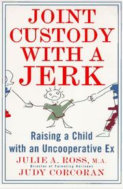 Cover of: Joint custody with a jerk: raising a child with an uncooperative ex