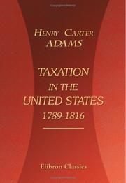 Taxation in the United States 1789-1816 by Henry Carter Adams, Henry C. Adams