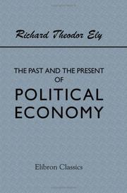 Cover of: The Past and the Present of Political Economy by Richard Theodor Ely