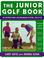 Cover of: The junior golf book