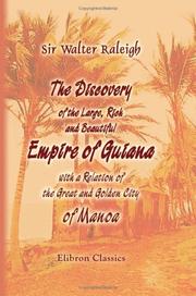 Cover of: The Discovery of the Large, Rich, and Beautiful Empire of Guiana, with a Relation of the Great and Golden City of Manoa by Walter Raleigh
