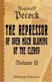 Cover of: The Repressor of Over Much Blaming of the Clergy by Reginald Pecock