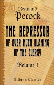 Cover of: The Repressor of Over Much Blaming of the Clergy by Reginald Pecock