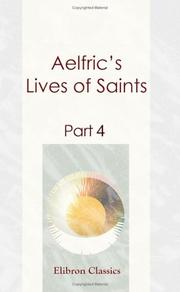 Cover of: Aelfric's Lives of Saints: being A Set of Sermons on Saints' Days Formerly Observed by the English Church: Part 4