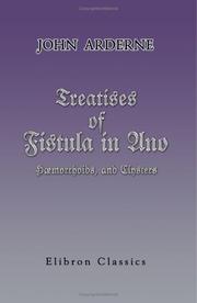 Cover of: Treatises of Fistula in Ano, Hæmorrhoids, and Clysters