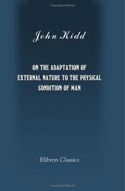 Cover of: On the Adaptation of External Nature to the Physical Condition of Man by John Kidd