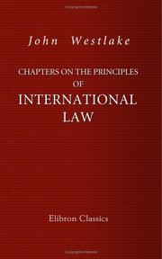 Cover of: Chapters on the Principles of International Law by John Westlake, John Westlake