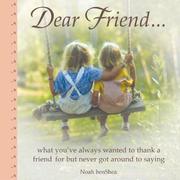 Cover of: Dear Friend: What You'Ve Always Wanted to Thank a Friend for but Never Got Around to Saying