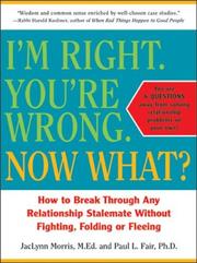 Cover of: I'm Right. You're Wrong. Now What? How to Break Through Any Relationship Stalemate