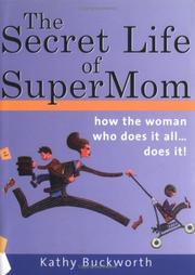 Cover of: The secret life of supermom: the tricks and truths about having it all