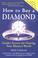 Cover of: How To Buy A Diamond