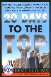 Cover of: 20 days to the top: how the precise selling formula will make you your company's top sales performer in 20 days or less