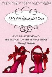 Cover of: It's All About the Shoes: Hope, Heartbreak and the Search for the Perfect Pair