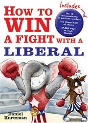 Cover of: How to Win a Fight with a Liberal by Daniel Kurtzman
