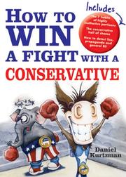 Cover of: How to Win a Fight with a Conservative by Daniel Kurtzman