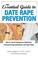 Cover of: The Essential Guide to Date Rape Prevention