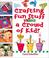 Cover of: Crafting Fun Stuff with a Crowd of Kids