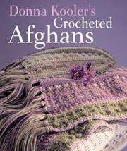 Donna Kooler's Crocheted Afghans by Donna Kooler