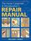 Cover of: The home carpenters' & woodworkers' repair manual