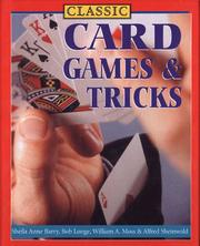 Cover of: Classic Card Games and Tricks by Sheila Anne Barry, William A. Moss, Alfred Sheinwold, Bob Longe