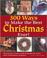 Cover of: 300 Ways to Make the Best Christmas Ever!