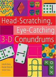 Cover of: Head-Scratching, Eye-Catching 3-D Conundrums by Laszlo Kresz, Karoly Kresz, Istvan Kresz