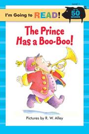 Cover of: I'm Going to Read (Level 1): The Prince Has a Boo-Boo! (I'm Going to Read Series) by R. W. Alley