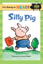 Cover of: I'm Going to Read (Level 2): Silly Pig (I'm Going to Read Series) by Laura Rader