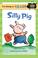 Cover of: I'm Going to Read (Level 2): Silly Pig (I'm Going to Read Series)