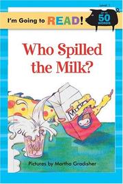 Cover of: I'm Going to Read (Level 1): Who Spilled the Milk? (I'm Going to Read Series)