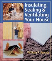 Insulating, sealing & ventilating your house by William Perkins Spence