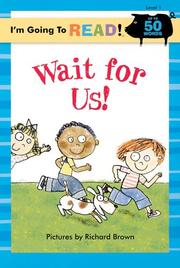 Cover of: I'm Going to Read (Level 1): Wait for Us! (I'm Going to Read Series) by Richard Brown