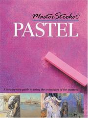 Cover of: Master Strokes: Pastel: A Step-by-Step Guide to Using the Techniques of the Masters