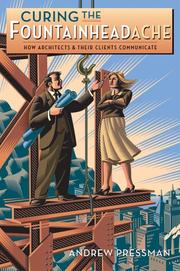 Cover of: Curing the fountainheadache: how architects & their clients communicate