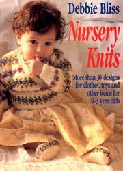 Cover of: Nursery knits: more than 30 designs for clothes, toys and other items for 0-3 year olds