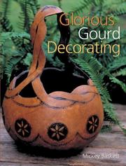 Cover of: Glorious Gourd Decorating by Mickey Baskett