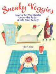Cover of: Sneaky veggies by Chris Fisk