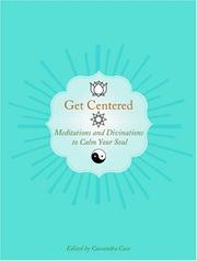 Cover of: Get Centered: Meditations and Divinations to Calm Your Soul