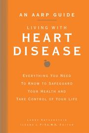 Cover of: An AARP Guide: Living with Heart Disease: Everything You Need to Know to Safeguard Your Health and Take Control of Your Life (AARP)