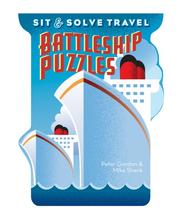 Cover of: Sit & Solve Travel Battleship Puzzles (Sit & Solve Series) by Peter Gordon, Mike Shenk