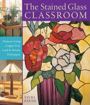 Cover of: The Stained Glass Classroom: Projects Using Copper Foil, Lead & Mosaic Techniques